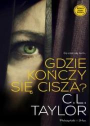 Gdzie kończy się cisza?. Autor: C.L. Taylor. Dadada.pl Okładka książki Gdzie kończy się cisza?