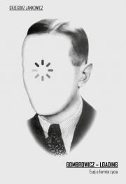 Okładka książki Gombrowicz - loading. Esej o formie życia