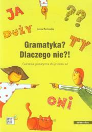 Gramatyka? Dlaczego nie?! Ćw. gram. A1 w.2014. Autor: Joanna Machowska. Dadada.pl Okładka książki Gramatyka? Dlaczego nie?! Ćw. gram. A1 w.2014
