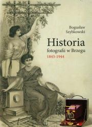 Okładka książki Historia fotografii w Brzegu 1843-1944