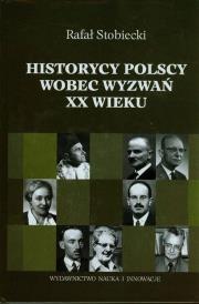 Okładka książki Historycy polscy wobec wyzwań XX wieku