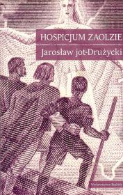Hospicjum Zaolzie. Autor: Drużycki Jarosław. Dadada.pl Okładka książki Hospicjum Zaolzie