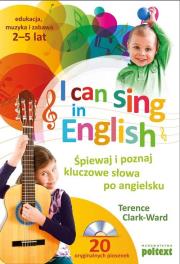 I can sing in English. Książka + CD. Autor: Terence Clark-Ward. Dadada.pl Okładka książki I can sing in English. Książka + CD