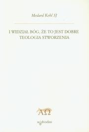 Okładka książki I widział Bóg, że to jest dobre. Teologia stworzen