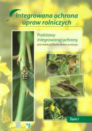 Integrowana ochrona upraw rolniczych tom 1 Podstawy integrowanej ochrony. Autor: Mrówczyński Marek. Dadada.pl Okładka książki Integrowana ochrona upraw rolniczych tom 1 Podstawy integrowanej ochrony