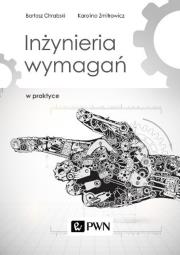 Inżynieria wymagań w praktyce. Autor: Chrabski Bartosz, Zmitrowicz Karolina. Dadada.pl Okładka książki Inżynieria wymagań w praktyce