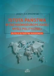 Istota państwa w zachodnioeuropejskiej myśli politycznej. Autor: Jerzy Juchnowski (red.). Dadada.pl Okładka książki Istota państwa w zachodnioeuropejskiej myśli politycznej