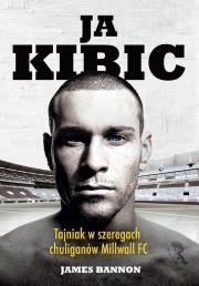 Ja kibic. Autor: Bannon James. Dadada.pl Okładka książki Ja kibic