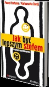 Okładka książki Jak być lepszym szefem. Inspiracje psychologiczne