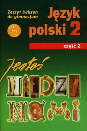 Język Polski GIM  2/2 Jesteś Między Nami ćw GWO. Autor: G. Nieckula, M. Szypska. Dadada.pl Okładka książki Język Polski GIM  2/2 Jesteś Między Nami ćw GWO