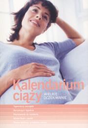 Okładka książki Kalendarium ciąży. Wielkie oczekiwanie