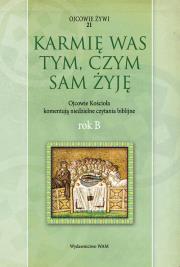 Karmię was tym, czym sam żyję Rok B. Autor: ks. Marek Starowieyski. Dadada.pl Okładka książki Karmię was tym, czym sam żyję Rok B
