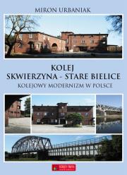 Kolej Skwierzyna - Stare Babice. Autor: Urbaniak Miron. Dadada.pl Okładka książki Kolej Skwierzyna - Stare Babice