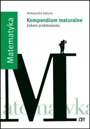 Kompendium maturalne. Matematyka ZP OE. Autor: Aleksandra Gębura. Dadada.pl Okładka książki Kompendium maturalne. Matematyka ZP OE