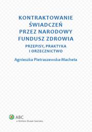 Kontraktowanie świadczeń przez Narodowy Fundusz Zdrowia. Autor: Pietraszewska-Macheta Agnieszka. Dadada.pl Okładka książki Kontraktowanie świadczeń przez Narodowy Fundusz Zdrowia