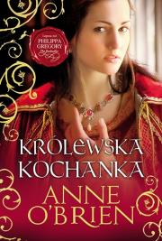 Królewska Kochanka. Autor: Anne O'Brien. Dadada.pl Okładka książki Królewska Kochanka
