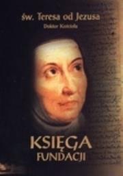 Księga fundacji (OT) pocket. Autor: św. Teresa od Jezusa doktor Kościoła. Dadada.pl Okładka książki Księga fundacji (OT) pocket