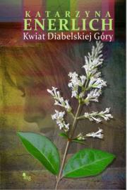Kwiat diabelskiej góry. Autor: Katarzyna Enerlich. Dadada.pl Okładka książki Kwiat diabelskiej góry
