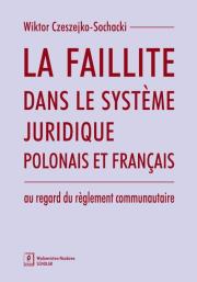 Okładka książki La faillite dans le système juridique polonais et français au regard du règlement communautaire