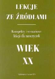 Lekcje ze źródłami Wiek XX. Autor: Chybowski Włodzimierz. Dadada.pl Okładka książki Lekcje ze źródłami Wiek XX