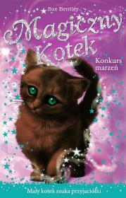 Magiczny kotek. Konkurs marzeń.. Autor: Bentley Sue. Dadada.pl Okładka książki Magiczny kotek. Konkurs marzeń.