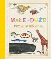 Małe - duże przeciwieństwa. Autor: Opracowanie zbiorowe. Dadada.pl Okładka książki Małe - duże przeciwieństwa