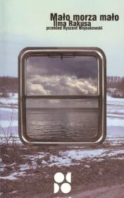 Mało morza mało. Autor: Rakusa Ilma. Dadada.pl Okładka książki Mało morza mało