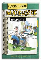 Mateuszek - Mateuszek w trasie. Autor: Lindo Elvira. Dadada.pl Okładka książki Mateuszek - Mateuszek w trasie
