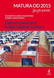 Matura od 2015 Język polski - zad. maturalne Stent. Autor: Fiałkowska Katarzyna Anna, Elżbieta Kruszyńska. Dadada.pl Okładka książki Matura od 2015 Język polski - zad. maturalne Stent
