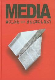 Media wolne czy bezwolne. Autor: Praca zbiorowa. Dadada.pl Okładka książki Media wolne czy bezwolne