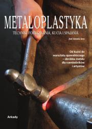 Okładka książki Metaloplastyka. Techniki formowania, kucia..