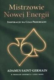 Mistrzowie nowej energii. Inspiracje na czas przemiany. Autor: Adamus Saint-Germain. Dadada.pl Okładka książki Mistrzowie nowej energii. Inspiracje na czas przemiany