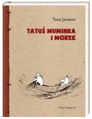 Muminki - Tatuś Muminka i morze. Autor: Tove Jansson;Tove Jansson. Dadada.pl Okładka książki Muminki - Tatuś Muminka i morze