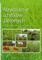 Nawożenie użytków zielonych. Autor: Grzebisz Witold, Piotr Goliński, Jarosław Potarzy. Dadada.pl Okładka książki Nawożenie użytków zielonych