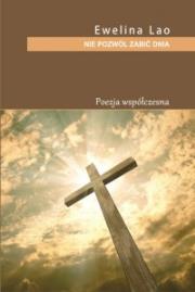 Nie pozwól zabić dnia. Autor: Lao Ewelina. Dadada.pl Okładka książki Nie pozwól zabić dnia