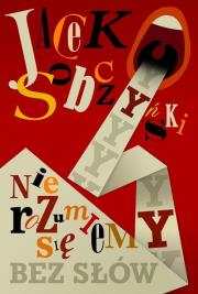 Nie rozumiemy się bez słów. Autor: Jacek Sobczyński. Dadada.pl Okładka książki Nie rozumiemy się bez słów