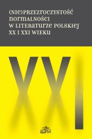 Opakowanie (Nie)przezroczystość normalności w literaturze polskiej XX i XXI wieku