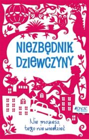 Niezbędnik dziewczyny. Autor: Opracowanie zbiorowe. Dadada.pl Okładka książki Niezbędnik dziewczyny