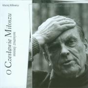 O Czesławie Miłoszu mniej znanym. Autor: Billewicz Maciej. Dadada.pl Okładka książki O Czesławie Miłoszu mniej znanym