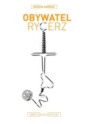 Obywatel rycerz Zarys socjologii filmu. Autor: Darmas Marcin. Dadada.pl Okładka książki Obywatel rycerz Zarys socjologii filmu