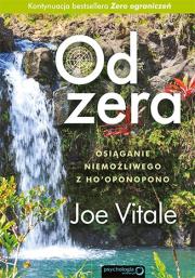 Od zera. Osiąganie niemożliwego z Ho'oponopono. Autor: Joe Vitale. Dadada.pl Okładka książki Od zera. Osiąganie niemożliwego z Ho'oponopono
