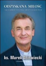 Odzyskana miłość. Autor: Ks. Marek Dziewiecki. Dadada.pl Okładka książki Odzyskana miłość