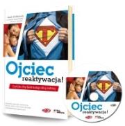 Ojciec - reaktywacja! Czyli jak silny facet...+ CD. Autor: Pulikowski Jacek, Mariusz Tyczyński, o. Zdzisław Wojciechowski. Dadada.pl Okładka książki Ojciec - reaktywacja! Czyli jak silny facet...+ CD
