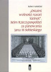 Okładka książki Ostatni wolności naszej klejnot'' Sejm RP...