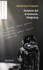 Okładka książki Ostatnie dni w komunie Emigracja