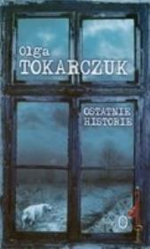 Ostatnie historie. Autor: Olga Tokarczuk. Dadada.pl Okładka książki Ostatnie historie
