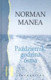 Październik, godzina ósma. Autor: Manea Norman. Dadada.pl Okładka książki Październik, godzina ósma