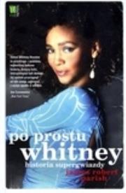 Okładka książki Po prostu Whitney Historia supergwiazdy