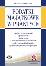 Podatki majątkowe w praktyce (z suplementem elektronicznym). Autor: Janczukowicz Krzysztof. Dadada.pl Okładka książki Podatki majątkowe w praktyce (z suplementem elektronicznym)