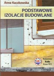 Podstawowe izolacje budowlane. Autor: Kaczkowska Anna. Dadada.pl Okładka książki Podstawowe izolacje budowlane